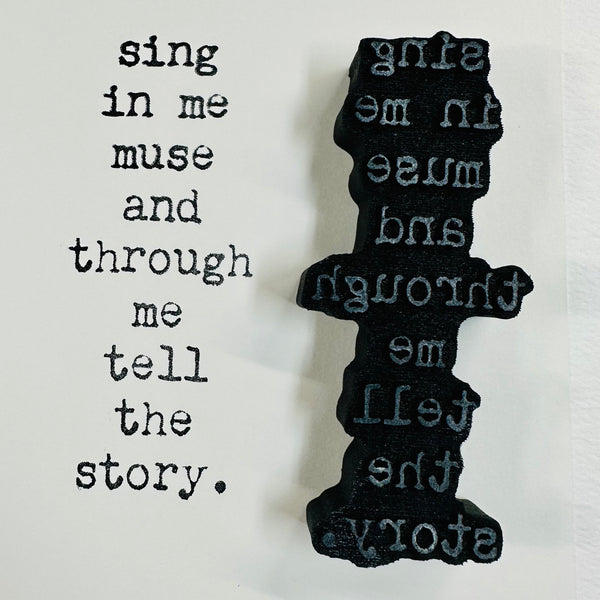 Kae Pea | "Sing in Me Muse" | Foam Stamp