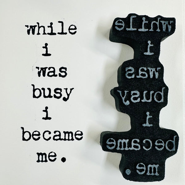 Kae Pea | "While I Was Busy..." | Foam Stamp
